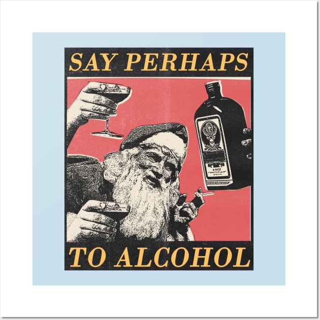 say perhaps to alcohol Wall Art by psninetynine